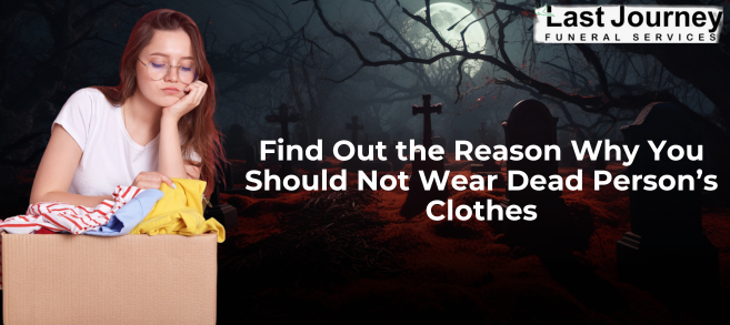 Why you should not wear dead person's clothes