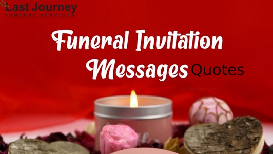 20 Funeral Death Ceremony Invitation Messages Last Journey